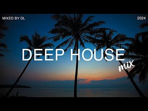 Deep House Mix 2024 Vol.12 | Mixed By DL Music