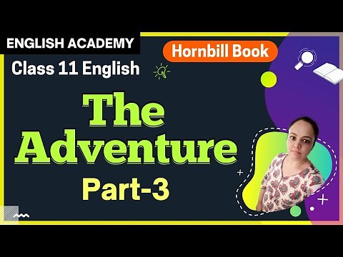 The Adventure Class 11 English Hornbill Book Chapter 7 Part 3 Explanation