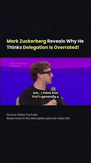 Mark Zuckerberg Reveals Why He Thinks Delegation Is Overrated!
