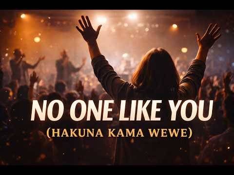 No One Like You (Hakuna Kama Wewe) | Powerful Live Worship #worship #gospel