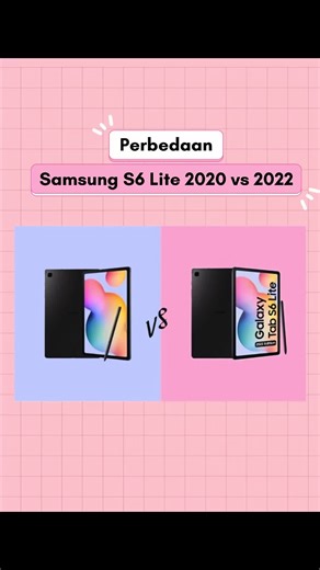 Perbandingan Samsung S6 Lite 2020 dan 2024