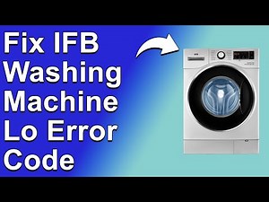 How To Fix IFB Washing Machine Lo Error Code - Meaning, Causes, & Solutions (Troubleshoot Easily)