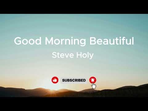 Steve Holy - Good Morning Beautiful (Full Lyrics)