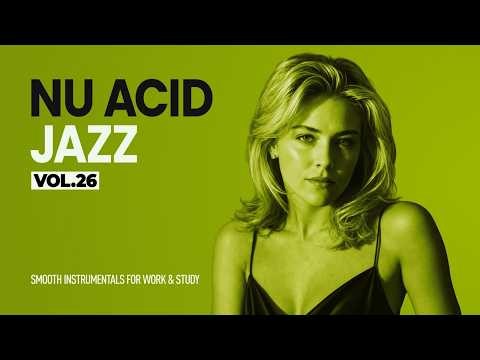 🔴24/7 LIVE The Best Nu Chill Acid Jazz | Smooth & Deep Instrumentals for Work, Study & Focus.