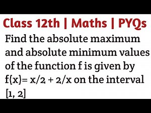Find the absolute maximum and absolute minimum values of the function f is given by f(x)= x/2 + 2/x