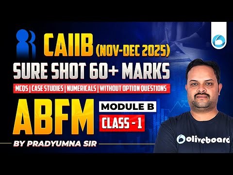 CAIIB ABFM (Nov-Dec 2025) | ABFM Module B #01 Sure Shot 60+ Marks | MCQs + Numericals + Case Studies