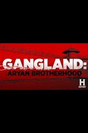 Watch Gangland: Aryan Brotherhood Season 1 Episode 1 - Gangland: Aryan Brotherhood