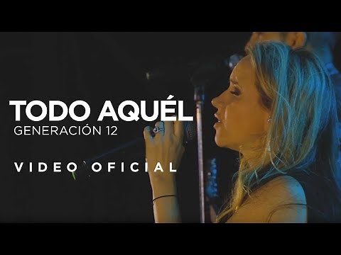 Generación 12 - Todo aquel (VIDEO OFICIAL)