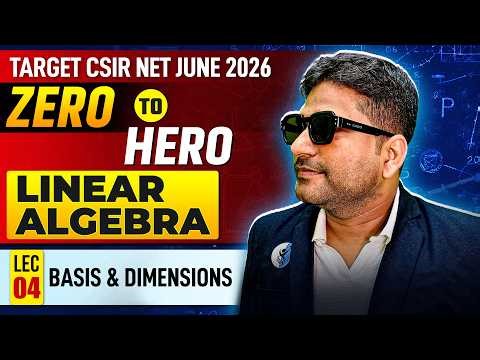 Basis & Dimensions | Linear Algebra | CSIR NET Mathematics June 2026 | Lec-4 | IFAS