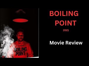 BOILING POINT (2021) - Movie Review