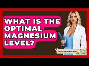 What Is The Optimal Magnesium Level? - Your Nutrition Network