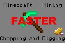Faster Mining, Chopping and Digging! Minecraft Mod