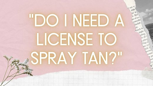 Do I need a license to start spray tanning?