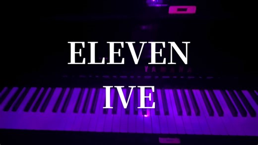 You Make Me Feel Like Eleven - IVE Piano Cover