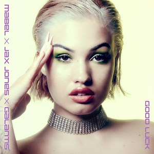 Mabel, Jax Jones & Galantis – Good Luck