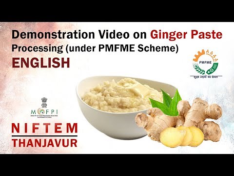 Demonstration Video on Ginger Paste Processing (under PMFME Scheme) - ENGLISH
