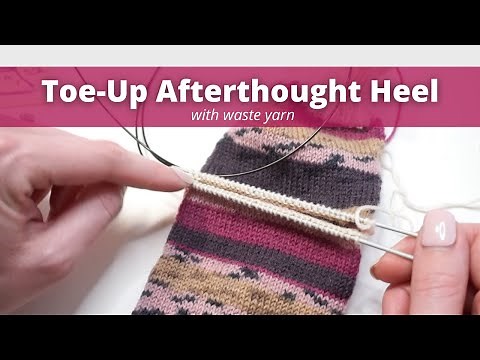 Toe-Up Afterthought Heel with Waste Yarn | Step-By-Step Knitting Tutorial | Knitting House Square
