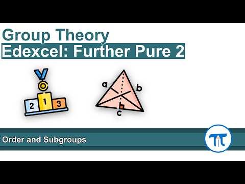 A Level Further Maths | Further Pure 2 | Order and Subgroups