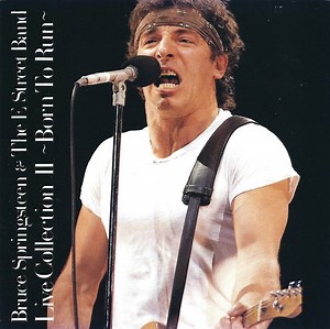 Bruce Springsteen & The E Street Band = ブルース・スプリングスティーン - Live Collection II (Born To Run) = ライヴ・コレクションⅡ