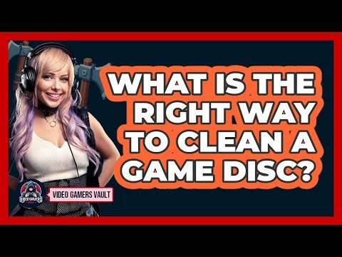 What Is The Right Way To Clean A Game Disc?