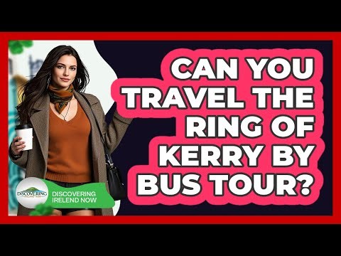 Can You Travel The Ring Of Kerry By Bus Tour?