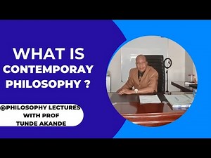 What is Contemporary Philosophy? @ Prof. Tunde Akande Lectures