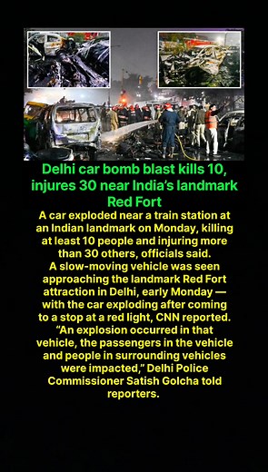 1.9K views | Delhi car bomb blast kills 10, injures 30 near India’s...