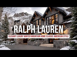 Elegant Luxury Winter Mountain Home Inspired by Ralph Lauren Home’s Classic American Style
