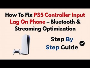 How To Fix PS5 Controller Input Lag On Phone – Bluetooth & Streaming Optimization