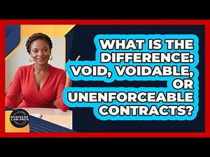 What Is The Difference: Void, Voidable, Or Unenforceable Contracts? - Business Law Pros