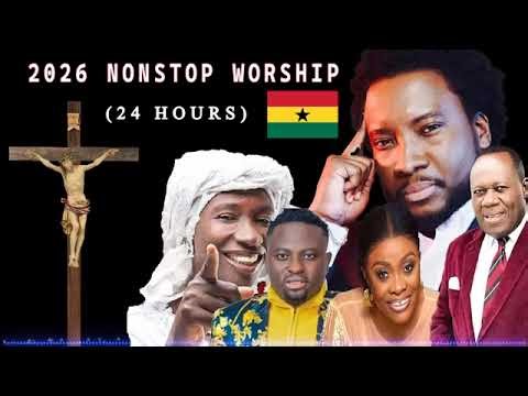 (24 HOURS Nonstop) Powerful Ghanaian Worship and Prayer Songs 2026