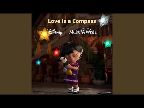 Love Is A Compass (Disney supporting Make-A-Wish)