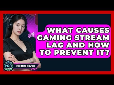 What Causes Gaming Stream Lag And How To Prevent It? - Pro Gaming Network