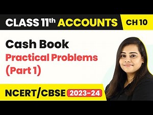Cash Book - Practical Problems (Part 1) | Class 11 Accounts 2022-23