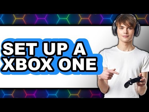 How to Set Up an Xbox One 2025 - Full Guide