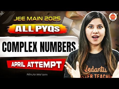 All PYQs of Complex Numbers | JEE Mains | Maths | Namrata Ma’am