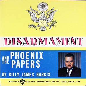 Billy James Hargis - Disarmament And The Phoenix Papers