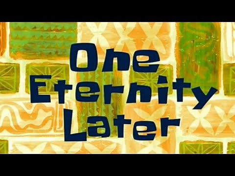7 SPONGEBOB MEMES one eternity later | SpongeBob time cards