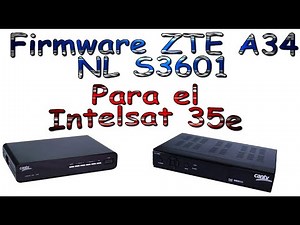 Descarga Gratis Firmware ZTE A34 y NL S3601 / 03 Actualizados para el Intelsat 35e, 34.5W, 2024