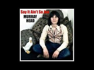 Say It Ain't So Joe MURRAY HEAD - 1975 - HQ
