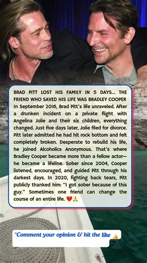 BRAD PITT LOST HIS FAMILY IN 5 DAYS… THE FRIEND WHO SAVED HIS LIFE WAS BRADLEY COOPER