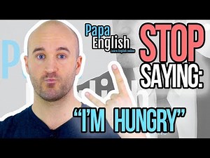 Stop Saying "I'm Hungry!" - Learn English expressions