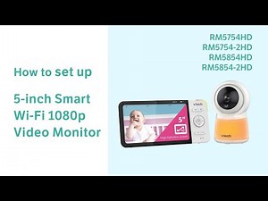 Set up 5-inch Smart Wi-Fi 1080p Video Monitor - VTech RM5754HD RM5754-2HD RM5854HD RM5854-2HD