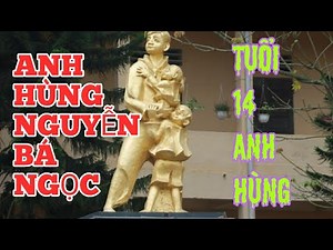 Tiểu Sử Anh Hùng Nhỏ Tuổi Nguyễn Bá Ngọc