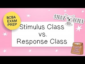 BCBA Exam Prep: Stimulus Class vs. Response Class