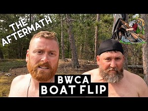 BWCA Fishing | *BOAT FLIP* | The Aftermath