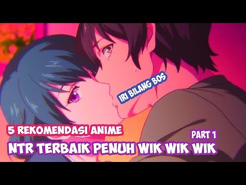Tak Selamanya NTR Itu Indah, 5 Anime NTR Penuh Adegan wik wik wik part1