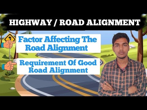 Road / Highway Alignment || Requirement Of Good Road Alignment ||Factor Affecting The Road Alignment