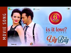 Is it love | New Movie Song - 2018 | Lily Bily | Pradeep Khadka, Jassita Gurung