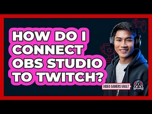 How Do I Connect OBS Studio To Twitch?